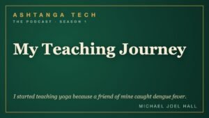 My Teaching Journey — Ashtanga Tech