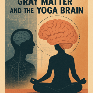 Gray Matter and the Yoga Brain